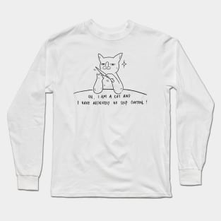 Oh, I Am A Cat And I Have Absolutely No Self Control Long Sleeve T-Shirt